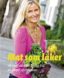 Mat som läker : 140 recept som håller dig pigg, frisk och dämpar inflammationer