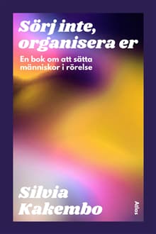 Sörj inte, organisera er : en bok om att sätta människor i rörelse