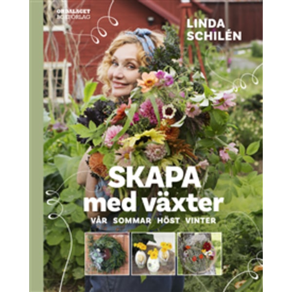 Skapa med växter : vår, sommar, höst, vinter