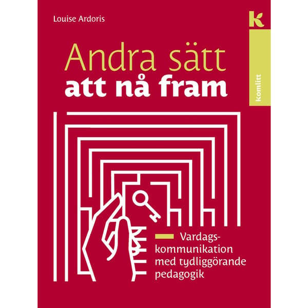 Andra sätt att nå fram : Vardagskommunikation med tydliggörande pedagogik (inbunden)