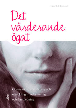 Det Värderande Ögat - Observation, Utvärdering Och Utveckling I Undervisning Och Handledning (Bok / Häftad)