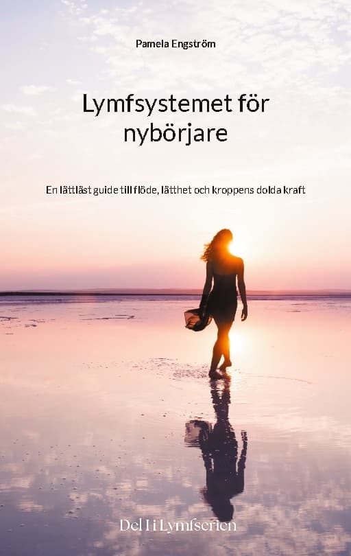 Lymfsystemet För Nybörjare - En Lättläst Guide Till Flöde, Lätthet Och Kroppens Dolda Kraft (Bok / Häftad)