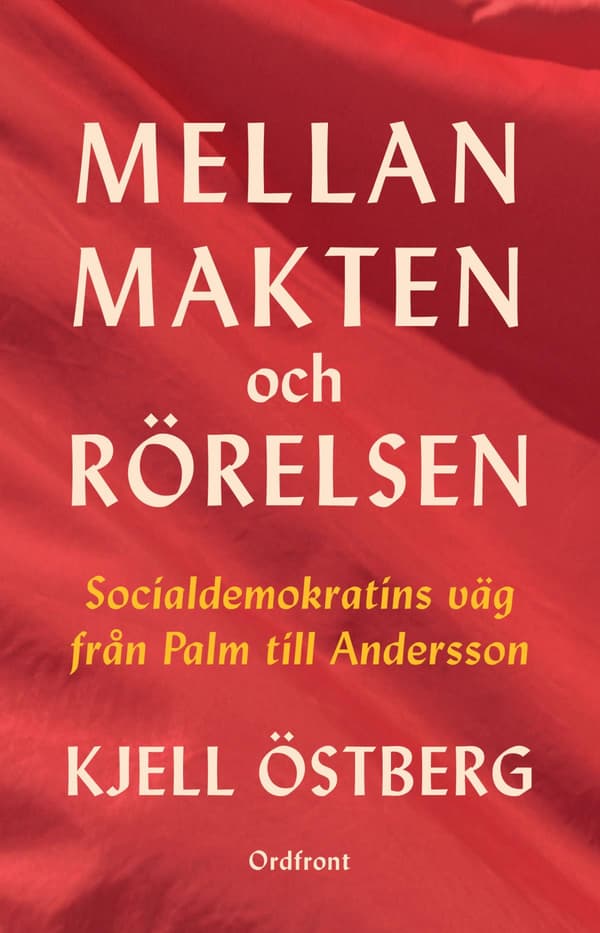 Mellan Makten Och Rörelsen - Socialdemokratins Väg Från Palm Till Andersson (Bok / Inbunden)