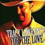 Tracy Lawrence : For the Love CD (2007) Pre-Owned