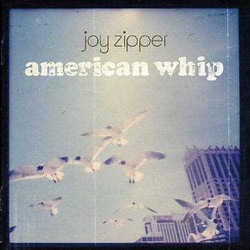Joy Zipper : American Whip CD (2004) Pre-Owned