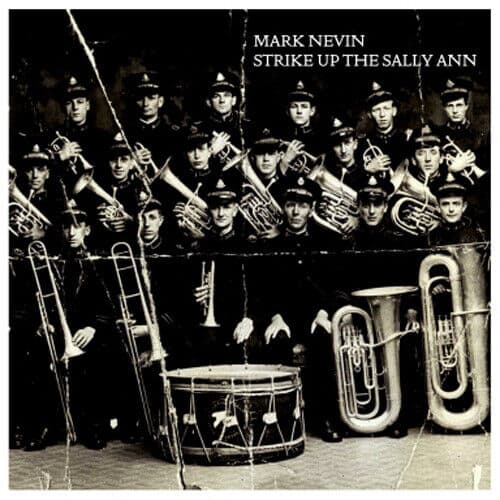 Mark Nevin : Strike Up the Sally Ann CD (2019) Pre-Owned