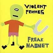 Violent Femmes : Freak Magnet CD (2000) Pre-Owned