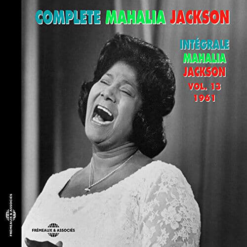 Mahalia Jackson : Complete Mahalia Jackson - Volume 13 CD (2018)