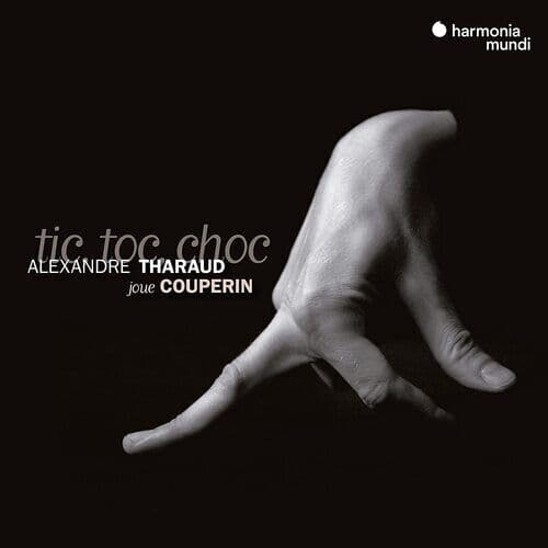 Alexandre Tharaud : Tic Toc Choc: Alexandre Tharaud Joue Couperin CD (2023)