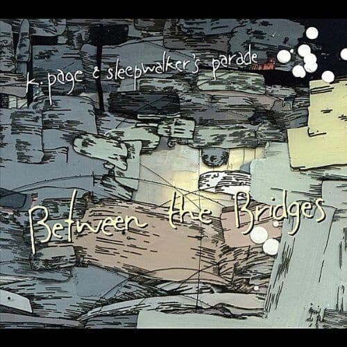 K. Page & Sleepwalkers Parade : Between the Bridges CD Pre-Owned