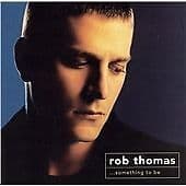 Rob Thomas : Something to Be CD (2005) Pre-Owned