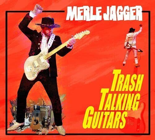Merle Jagger : Trash Talking Guitars CD (2022)