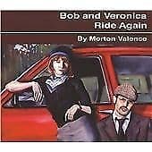 Morton Valence : Bob and Veronica Ride Again CD Pre-Owned