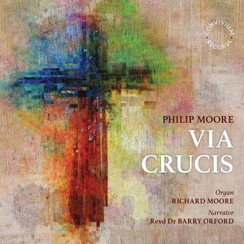Philip Moore : Philip Moore: Via Crucis CD (2023)