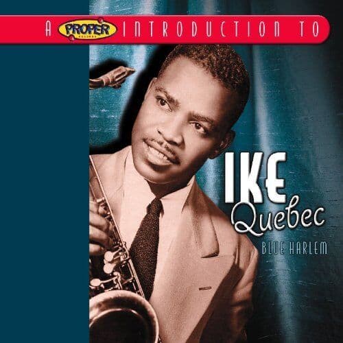 Ike Quebec : Proper Introduction to Ike Quebec, A: Blue Harlem CD (2004) Pre-Owned