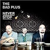 Bad Plus : Never Stop CD Pre-Owned