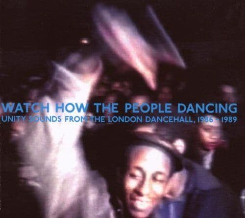 Watch How the People Dancing: Unity Sounds from the Dancehal CD (2003) Pre-Owned