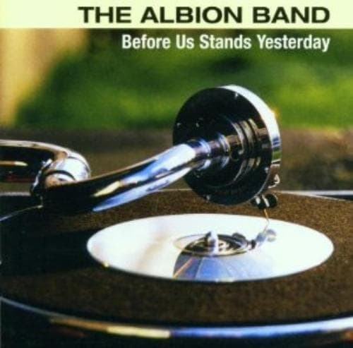 Albion Band, the : Before Us Stands Yesterday CD Pre-Owned