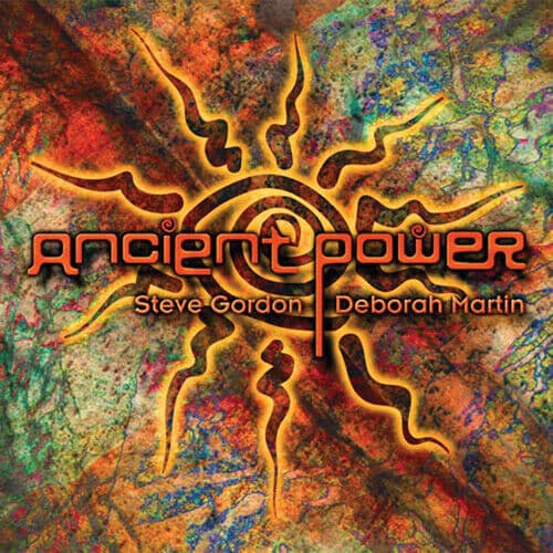 Steve Gordon & Deborah Martin : Ancient Power CD (2017)