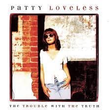 Patty Loveless : Trouble With the Truth CD Pre-Owned