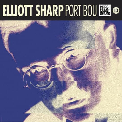 Elliott Sharp : Port Bou CD (2016)