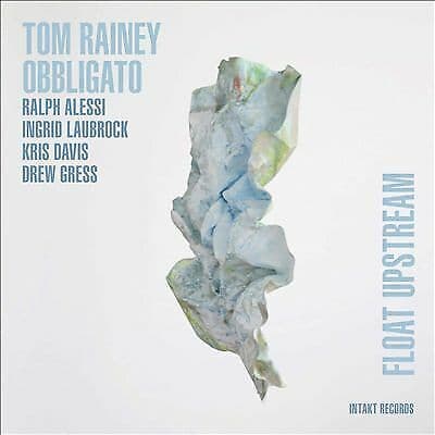Tom Rainey Obbligato : Float Upstream CD (2017)
