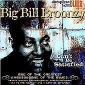 Big Bill Broonzy : Can't Be Satisfied CD (2004) Pre-Owned