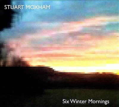 Stuart Moxham : Six Winter Mornings CD (2011)
