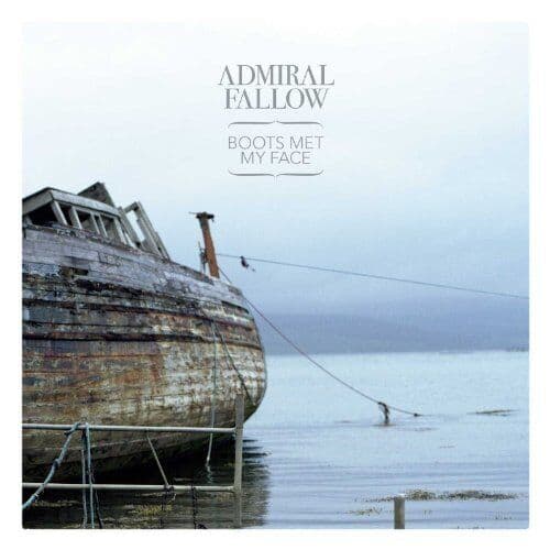 Admiral Fallow : Boots Met My Face CD (2011) Pre-Owned