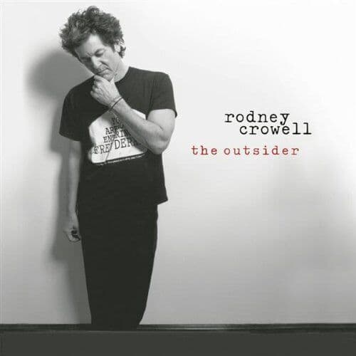 Rodney Crowell : The Outsider CD (2005) Pre-Owned
