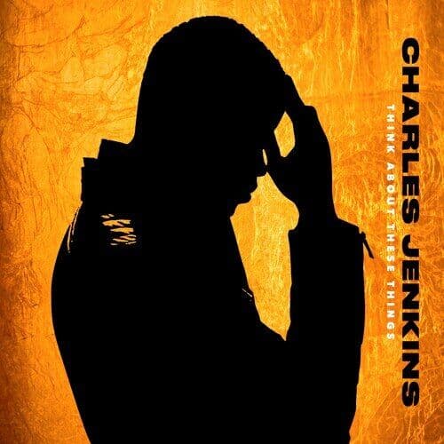 Charles Jenkins : Think About These Things CD (2022)