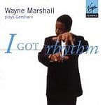 Gershwin, George : I Got Rhythm - Wayne Marshall Plays Gers CD Pre-Owned
