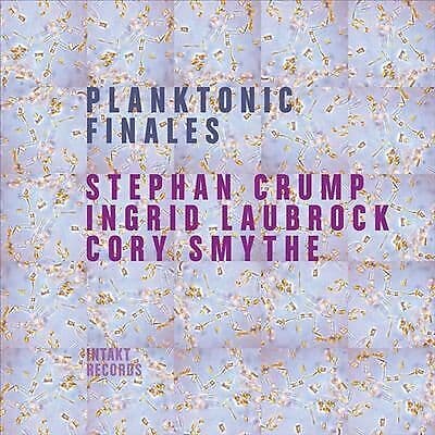 Stephan Crump, Ingrid Laubrock & Cory Smythe : Planktonic Finales CD (2017)