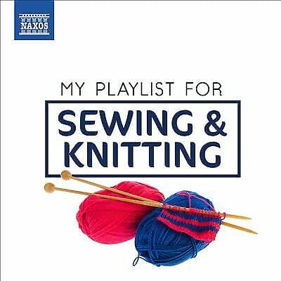 Various Composers : My Playlist for Sewing & Knitting CD (2018) Pre-Owned