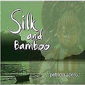 Patricia Spero : Silk and Bamboo CD (2003) Pre-Owned