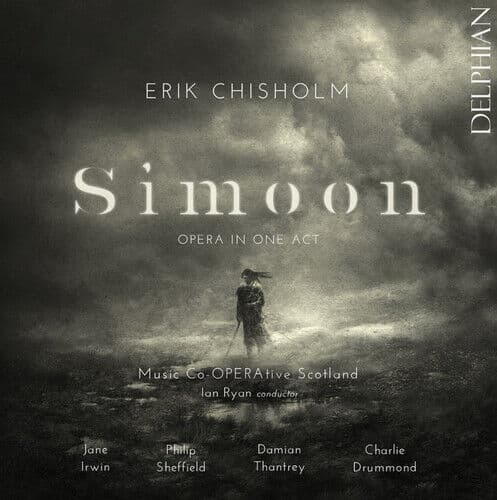 Erik Chisholm : Erik Chisholm: Simoon: Opera in One Act CD (2016)