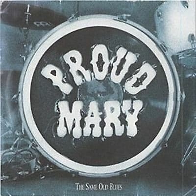Proud Mary : The Same Old Blues CD Pre-Owned
