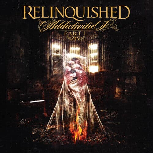 Relinquished : Addictivities: Part 1 CD (2019) Pre-Owned