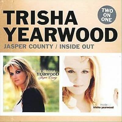 Trisha Yearwood : Jasper County/inside Out CD (2007) Pre-Owned