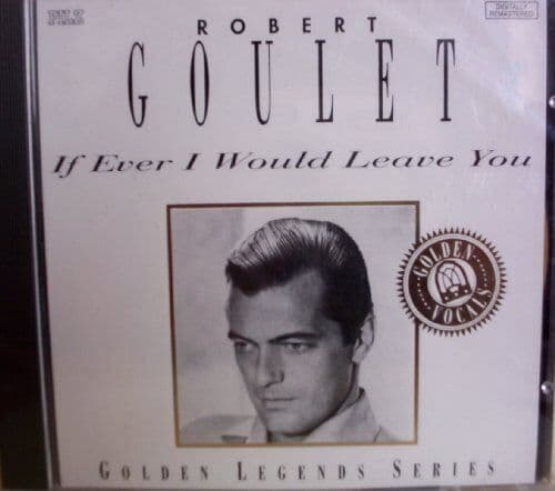 Robert Goulet : If Ever I Would Leave You CD Pre-Owned