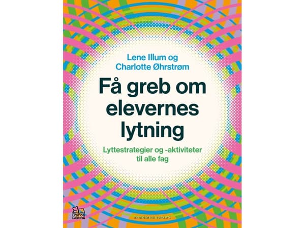 Få grepp om studentlyssnandet | Lene Illum;Charlotte Øhrstrøm