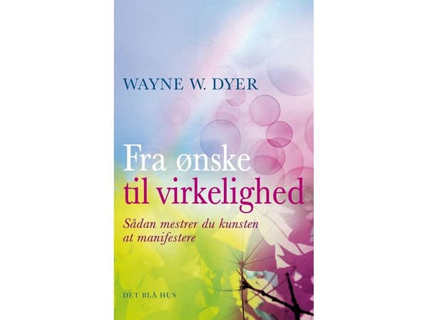 Från önskan till verklighet | Wayne W. Dyer | Språk: Danska