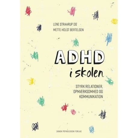 ADHD i skolen | Lene Straarup, Mette Holst Bertelsen | Språk: Danska