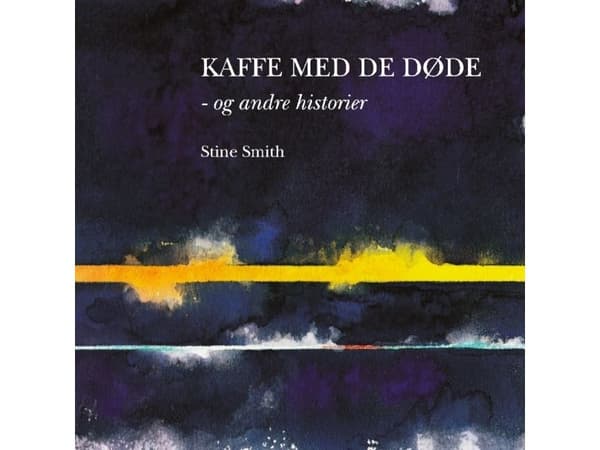 Kaffe med de døde – og andre historier | Stine Smith | Språk: Dansk