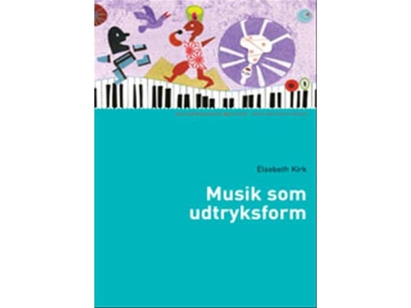Musikk som uttrykksform | Elsebeth Kirk | Språk: Dansk