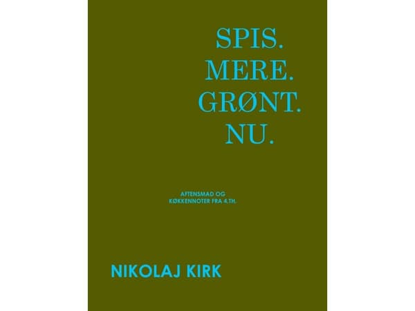 Spis.Mere.Grønt.Nu. | Nikolaj Kirk