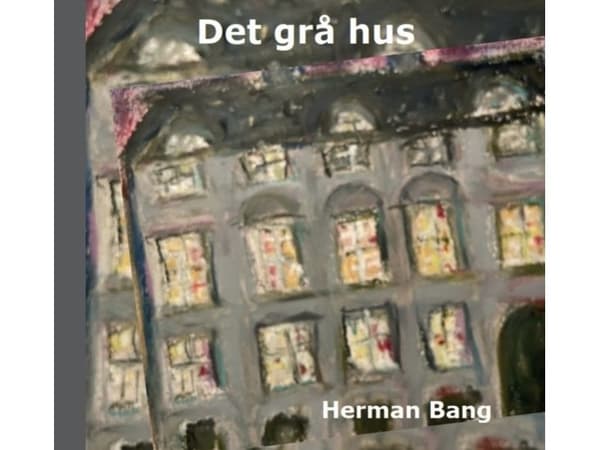 Det grå huset | Herman Bang | Språk: Dansk