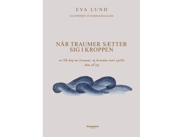 Når traumer setter seg i kroppen | Eva Lund