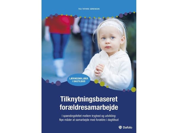 Tilknutningsbasert foreldresamarbeid | Tea Thyrre Sørensen