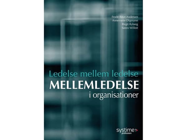 Ledelse mellom ledelse | Frode Boye Andersen, Birgit Ryberg, Søren Willert, Annemette Digmann | Språk: Dansk